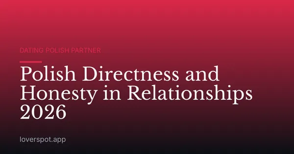 Polish Directness and Honesty in Relationships 2026