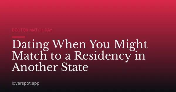 Dating When You Might Match to a Residency in Another State