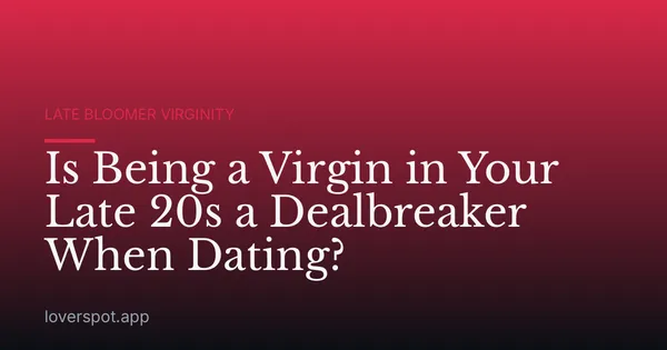 Is Being a Virgin in Your Late 20s a Dealbreaker When Dating?