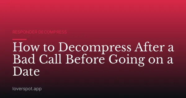 How to Decompress After a Bad Call Before Going on a Date