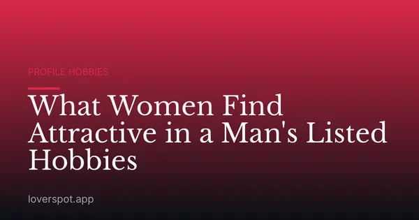 What Women Find Attractive in a Man's Listed Hobbies