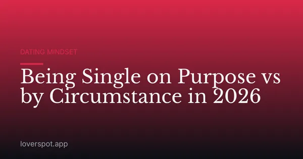 Being Single on Purpose vs by Circumstance in 2026
