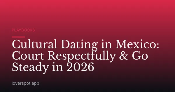 Cultural Dating in Mexico: Court Respectfully & Go Steady in 2026