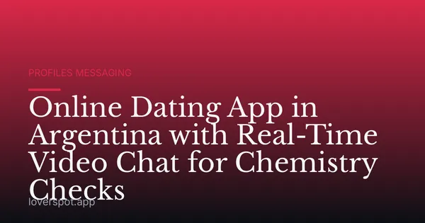 Online Dating App in Argentina with Real-Time Video Chat for Chemistry Checks