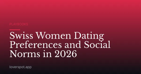 Swiss Women Dating Preferences and Social Norms in 2026