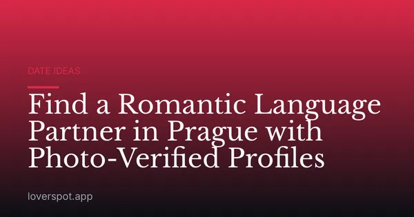 Find a Romantic Language Partner in Prague with Photo-Verified Profiles