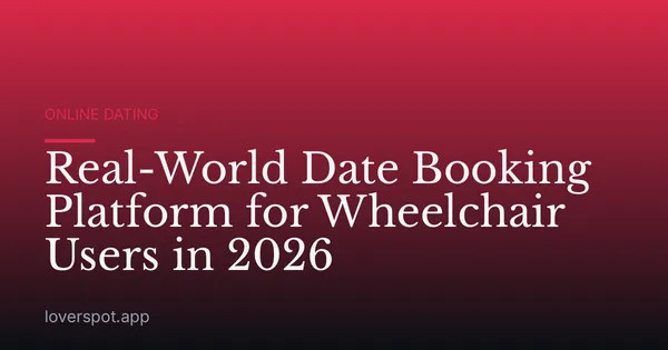 Real-World Date Booking Platform for Wheelchair Users in 2026