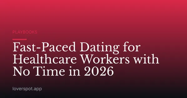 Fast-Paced Dating for Healthcare Workers with No Time in 2026