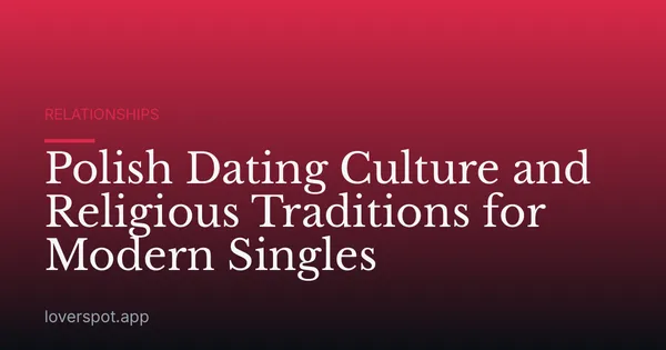 Polish Dating Culture and Religious Traditions for Modern Singles