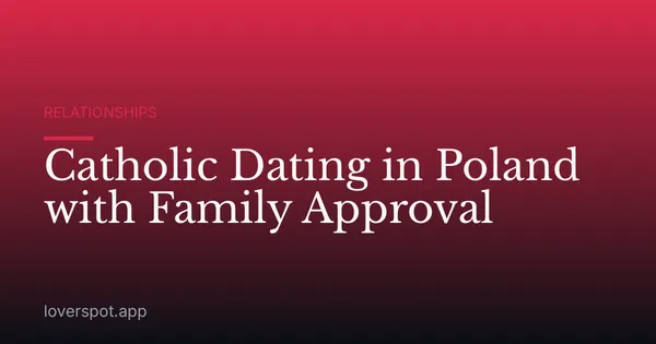 Catholic Dating in Poland with Family Approval