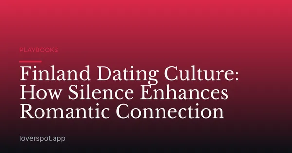 Finland Dating Culture: How Silence Enhances Romantic Connection