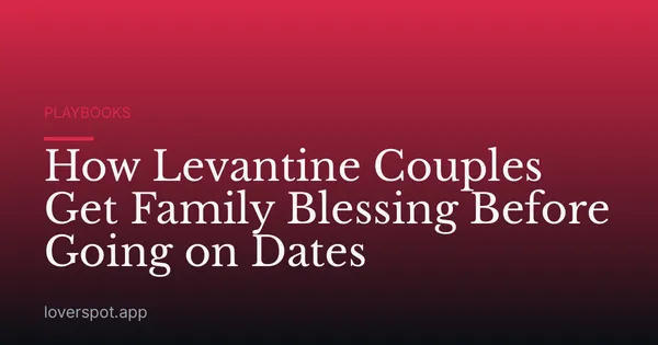 How Levantine Couples Get Family Blessing Before Going on Dates