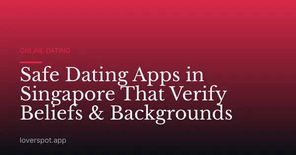 Safe Dating Apps in Singapore That Verify Beliefs & Backgrounds