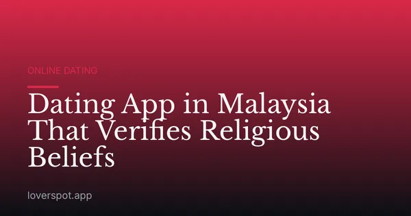 Dating App in Malaysia That Verifies Religious Beliefs