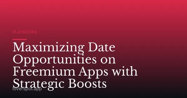 Maximizing Date Opportunities on Freemium Apps with Strategic Boosts