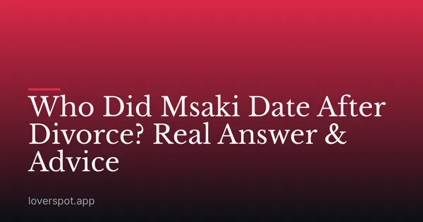 Who Did Msaki Date After Divorce? Real Answer & Advice