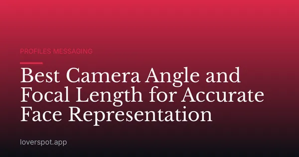 Best Camera Angle and Focal Length for Accurate Face Representation