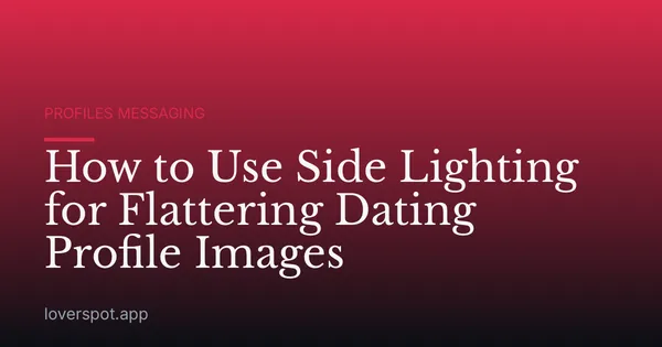How to Use Side Lighting for Flattering Dating Profile Images