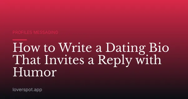 How to Write a Dating Bio That Invites a Reply with Humor