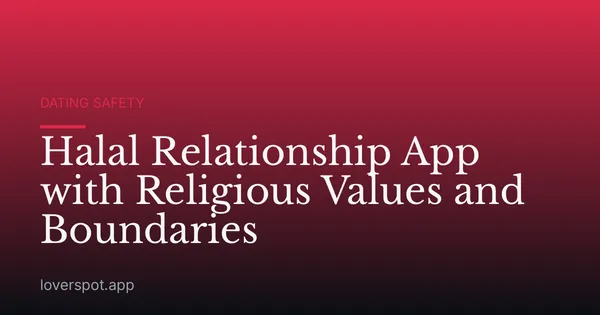 Halal Relationship App with Religious Values and Boundaries