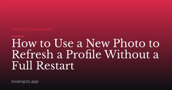How to Use a New Photo to Refresh a Profile Without a Full Restart