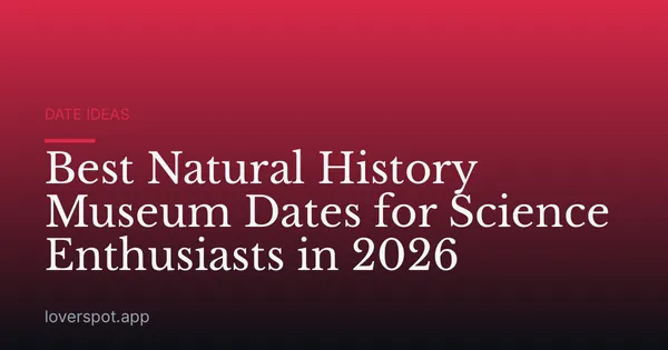 Best Natural History Museum Dates for Science Enthusiasts in 2026
