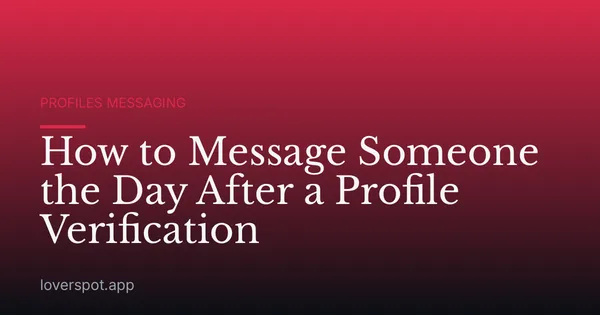 How to Message Someone the Day After a Profile Verification