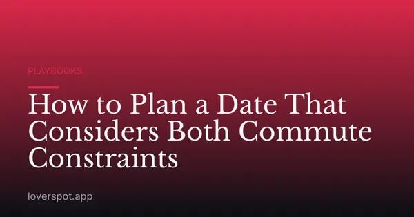 How to Plan a Date That Considers Both Commute Constraints