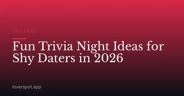 Fun Trivia Night Ideas for Shy Daters in 2026