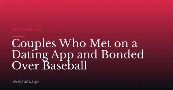 Couples Who Met on a Dating App and Bonded Over Baseball