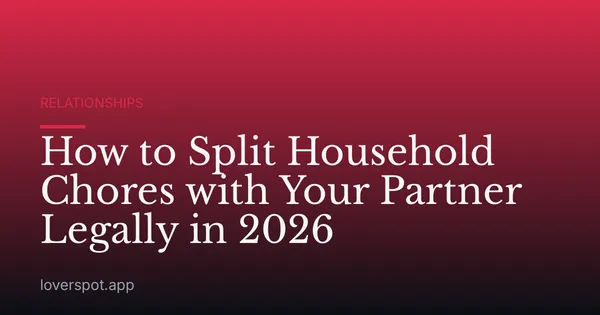 How to Split Household Chores with Your Partner Legally in 2026