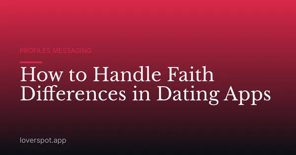 How to Handle Faith Differences in Dating Apps
