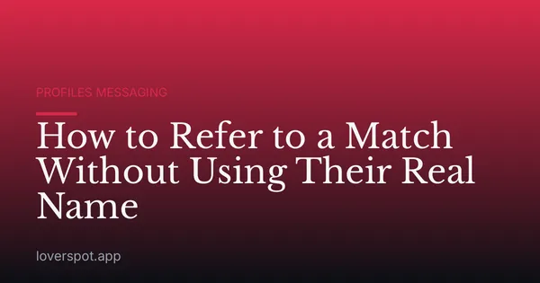 How to Refer to a Match Without Using Their Real Name