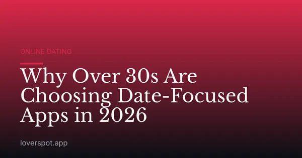 Why Over 30s Are Choosing Date-Focused Apps in 2026