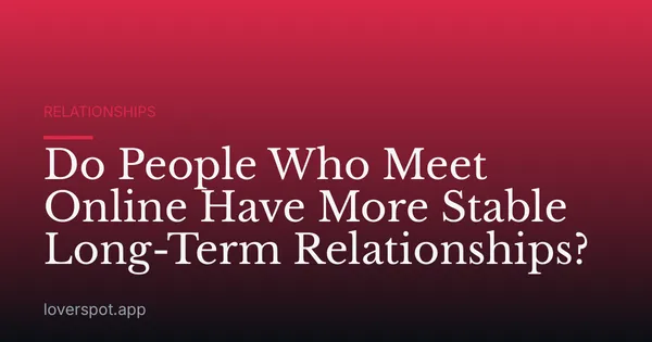 Do People Who Meet Online Have More Stable Long-Term Relationships?