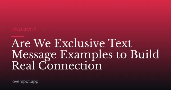 Are We Exclusive Text Message Examples to Build Real Connection
