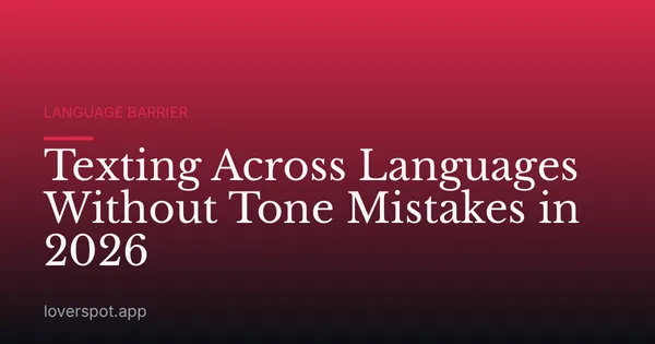Texting Across Languages Without Tone Mistakes in 2026