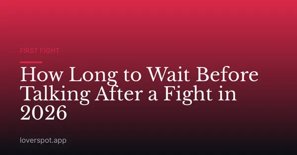 How Long to Wait Before Talking After a Fight in 2026