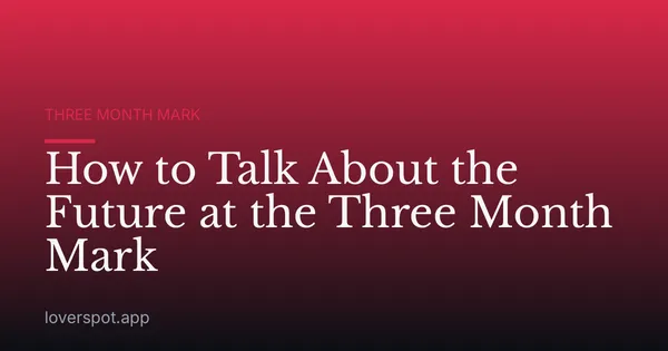 How to Talk About the Future at the Three Month Mark