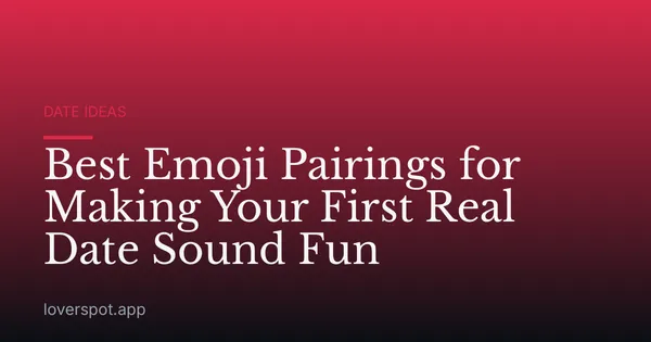 Best Emoji Pairings for Making Your First Real Date Sound Fun