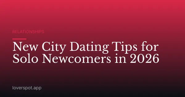 New City Dating Tips for Solo Newcomers in 2026