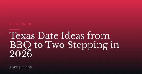 Texas Date Ideas from BBQ to Two Stepping in 2026