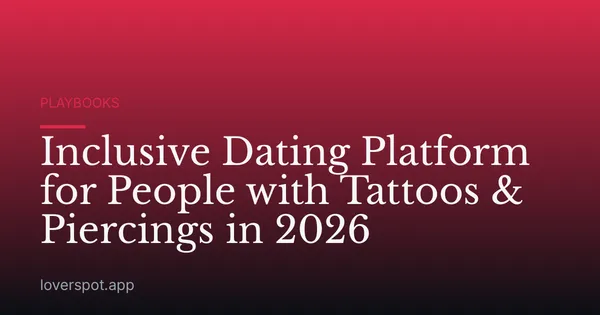 Inclusive Dating Platform for People with Tattoos & Piercings in 2026