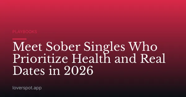 Meet Sober Singles Who Prioritize Health and Real Dates in 2026
