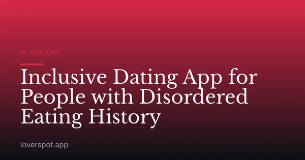 Inclusive Dating App for People with Disordered Eating History