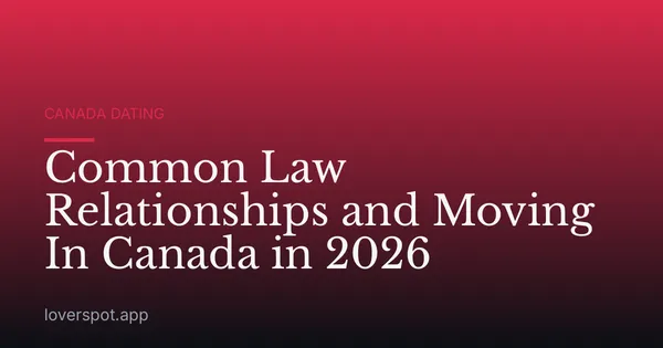 Common Law Relationships and Moving In Canada in 2026