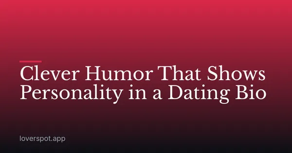 Clever Humor That Shows Personality in a Dating Bio
