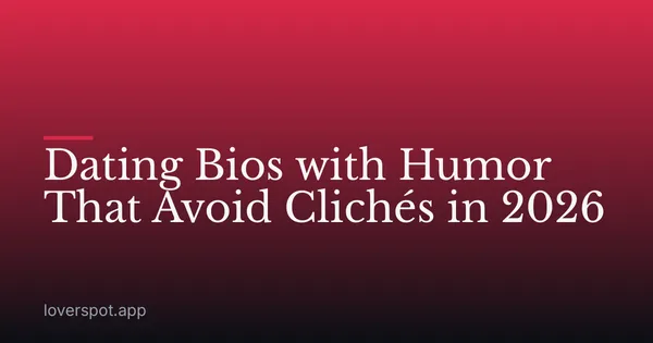 Dating Bios with Humor That Avoid Clichés in 2026