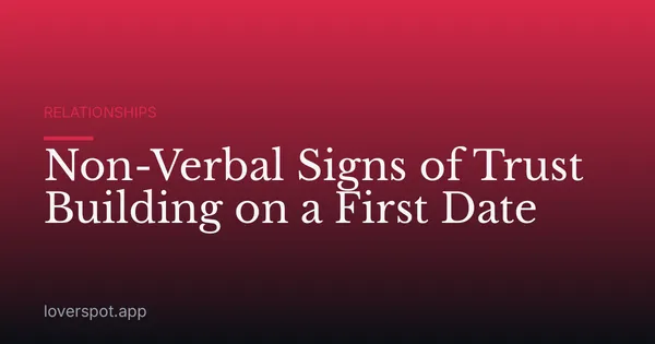 Non-Verbal Signs of Trust Building on a First Date