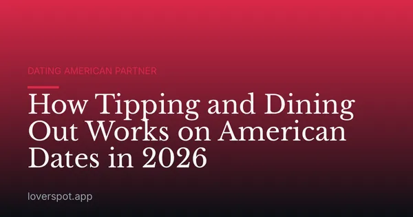 How Tipping and Dining Out Works on American Dates in 2026